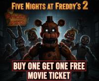 Five Nights at Freddys 2 Movie Ticket Buy One Get One